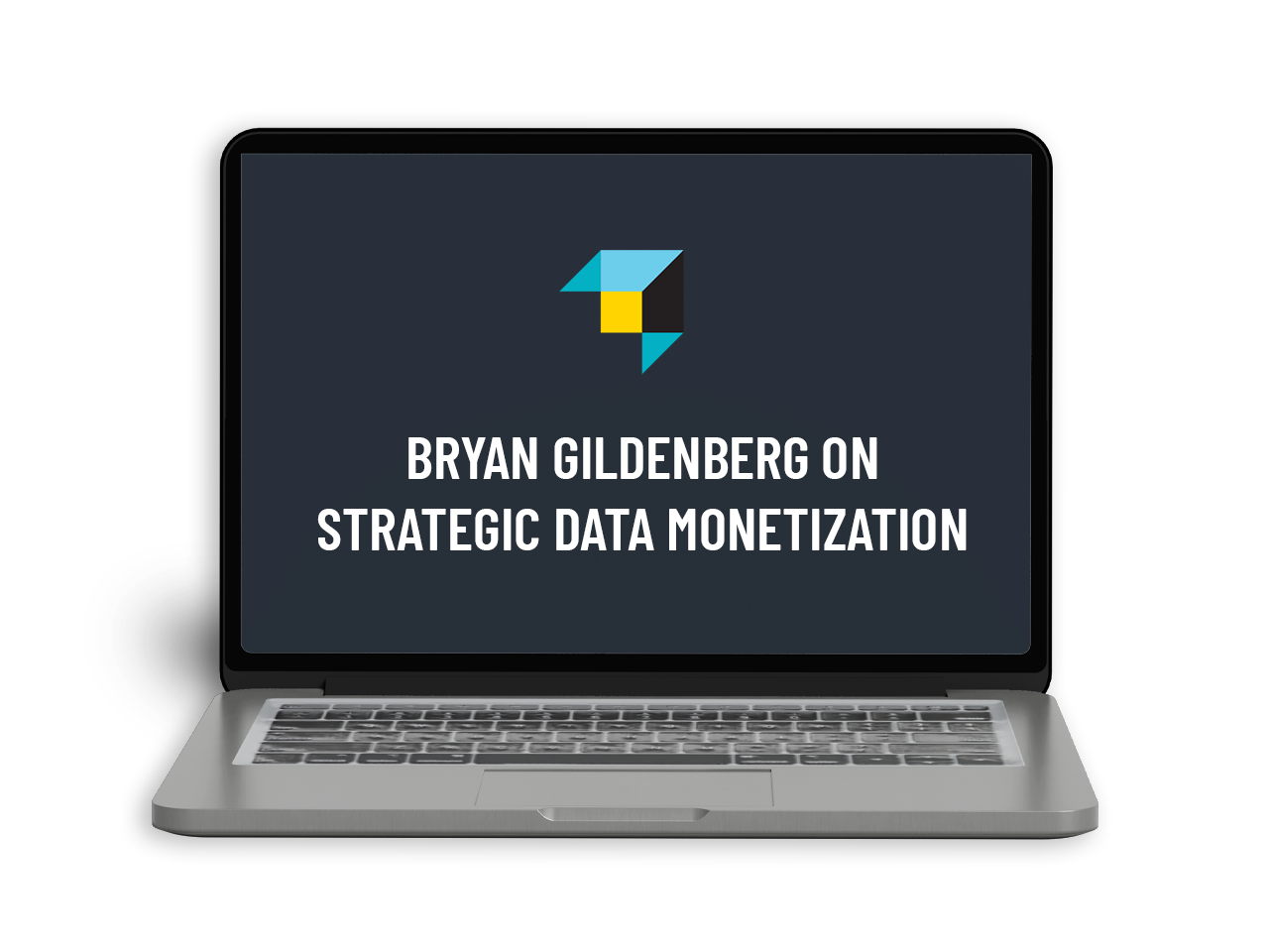 LAPTOP - Bryan Gildenberg on Strategic Data Monetization