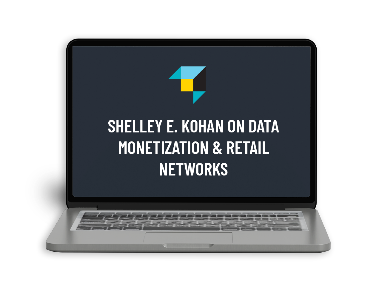 LAPTOP - Shelley E. Kohan On Data Monetization & Retail Networks